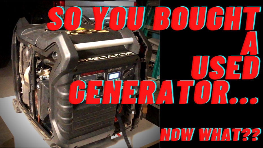 So You Bought a Used Generator...